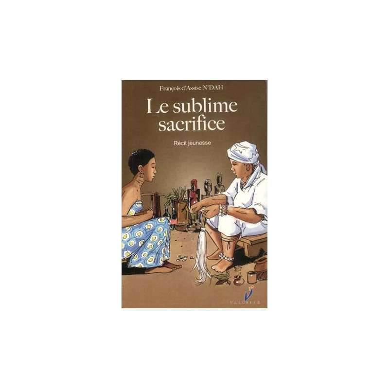 Le sublime sacrifice – François D'Assise N'DAH